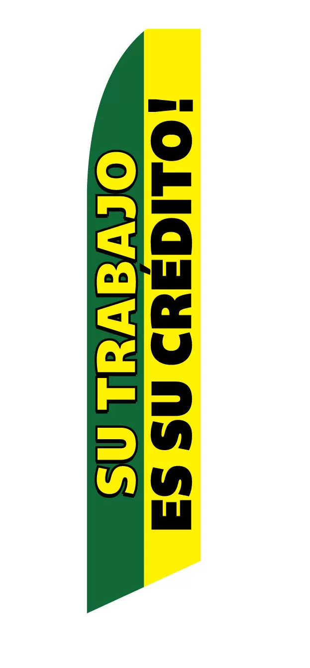 Su Trabajo Es Su Credito Swooper Feather Flag #sf-2244